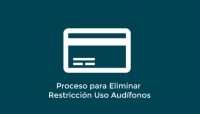 Proceso para Eliminar Restricción "Uso Audífonos"
