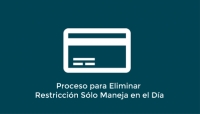 Proceso para Eliminar Restricción "Sólo Maneja en el Día"